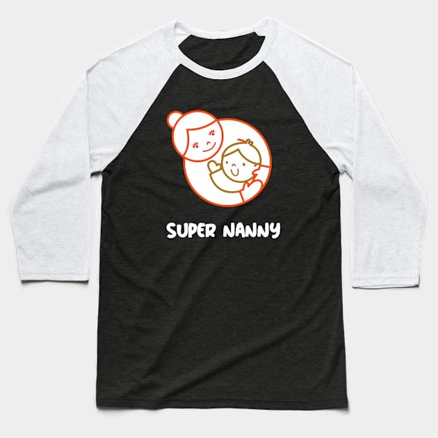 Super Nanny Baseball T-Shirt by Orange-Juice